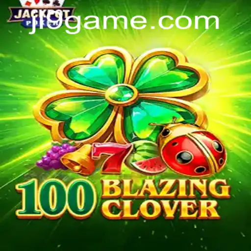 Exploring the Thrilling World of 100BlazingClover: Embrace the Adventure